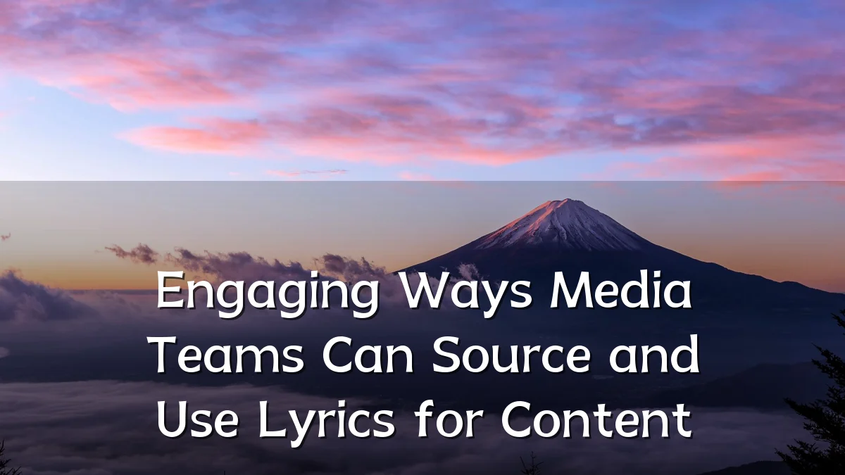 Engaging Ways Media Teams Can Source and Use Lyrics for Content