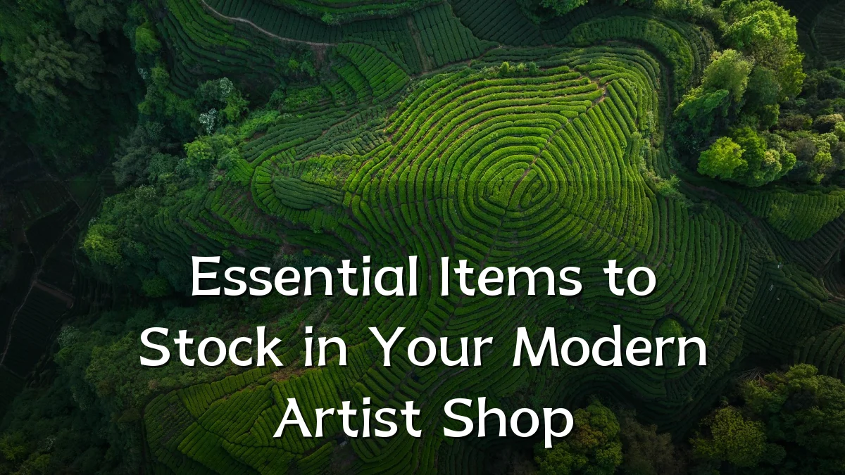 Essential Items to Stock in Your Modern Artist Shop