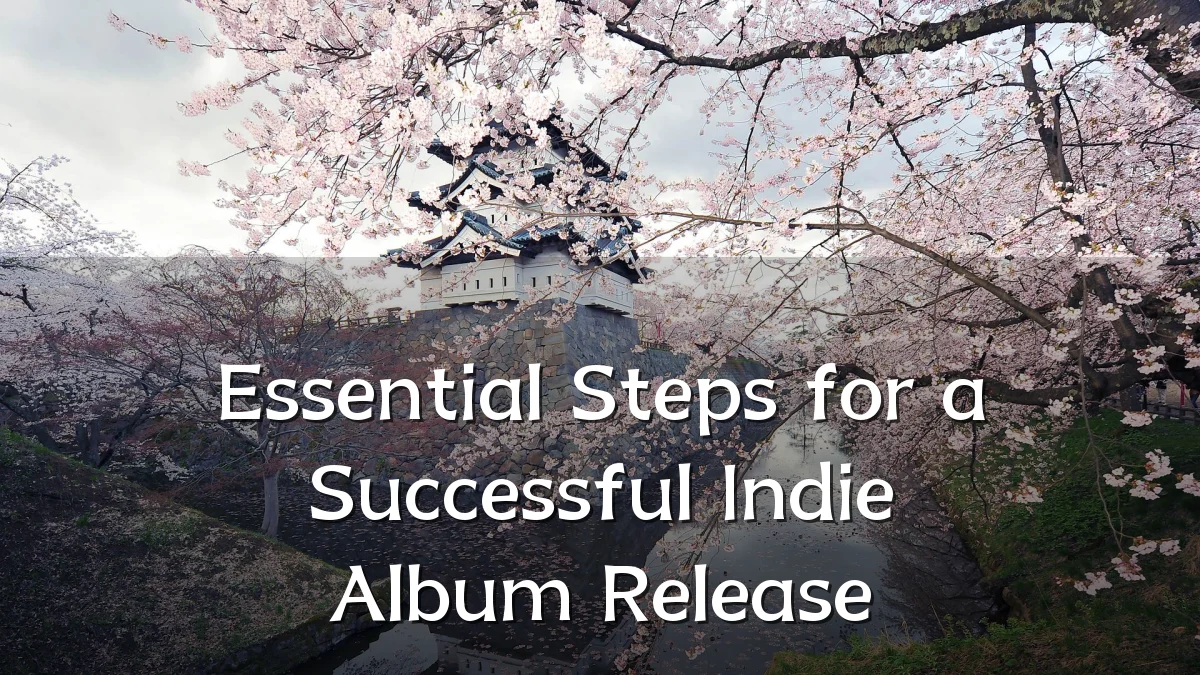 Essential Steps for a Successful Indie Album Release