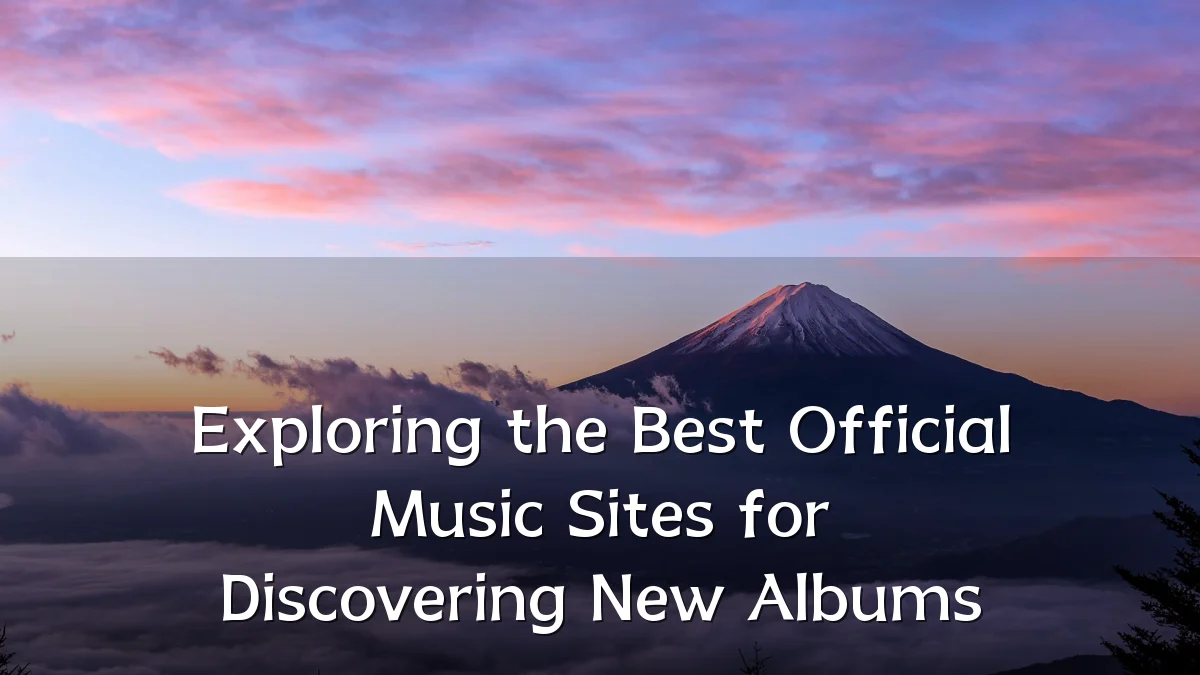 Exploring the Best Official Music Sites for Discovering New Albums