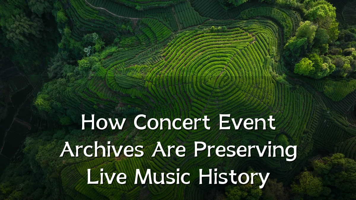 How Concert Event Archives Are Preserving Live Music History
