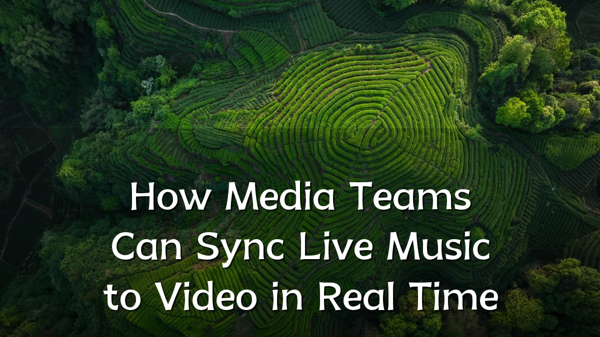 How Media Teams Can Sync Live Music to Video in Real Time