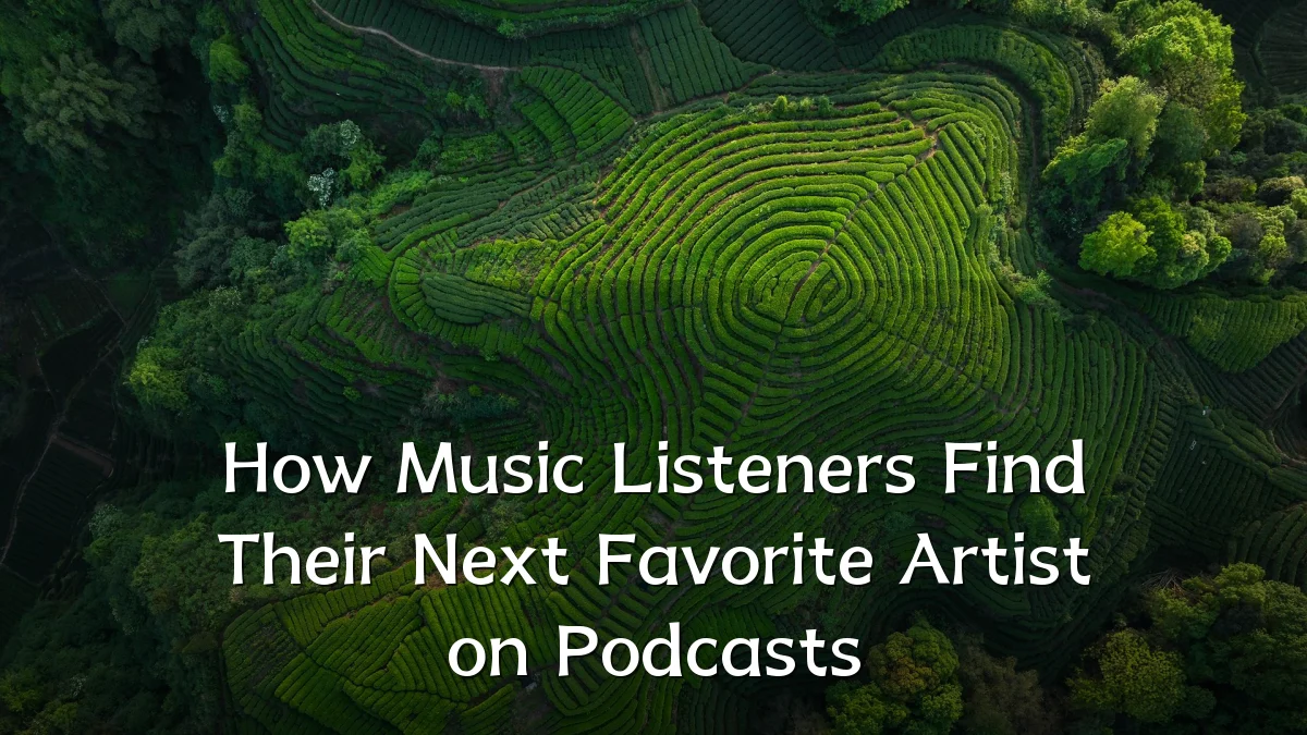 How Music Listeners Find Their Next Favorite Artist on Podcasts