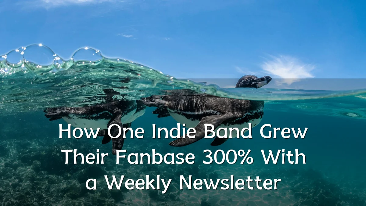 How One Indie Band Grew Their Fanbase 300% With a Weekly Newsletter