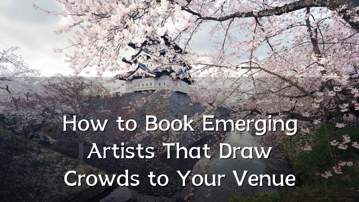How to Book Emerging Artists That Draw Crowds to Your Venue