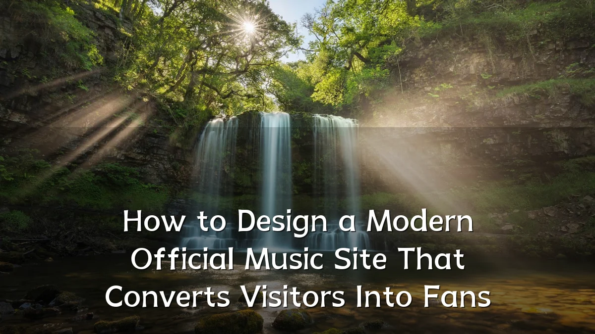 How to Design a Modern Official Music Site That Converts Visitors Into Fans