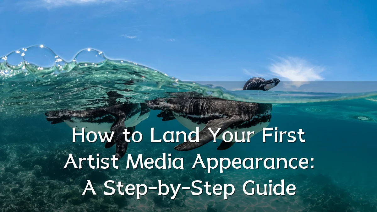 How to Land Your First Artist Media Appearance: A Step-by-Step Guide