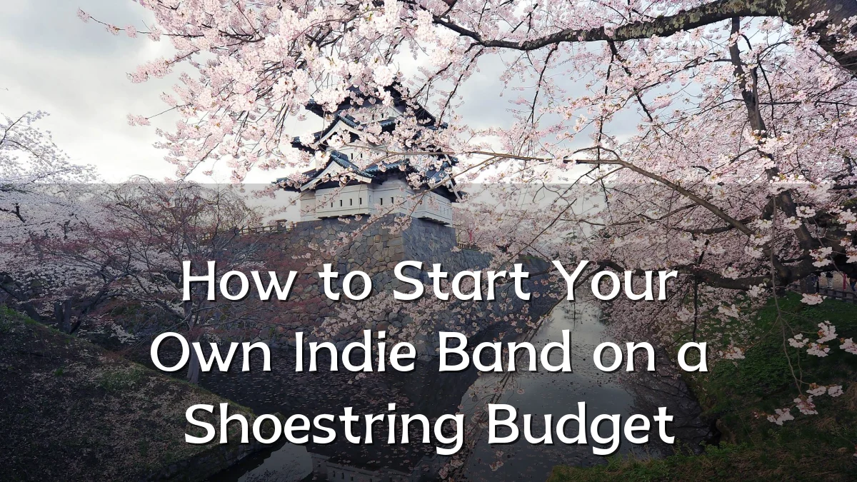 How to Start Your Own Indie Band on a Shoestring Budget