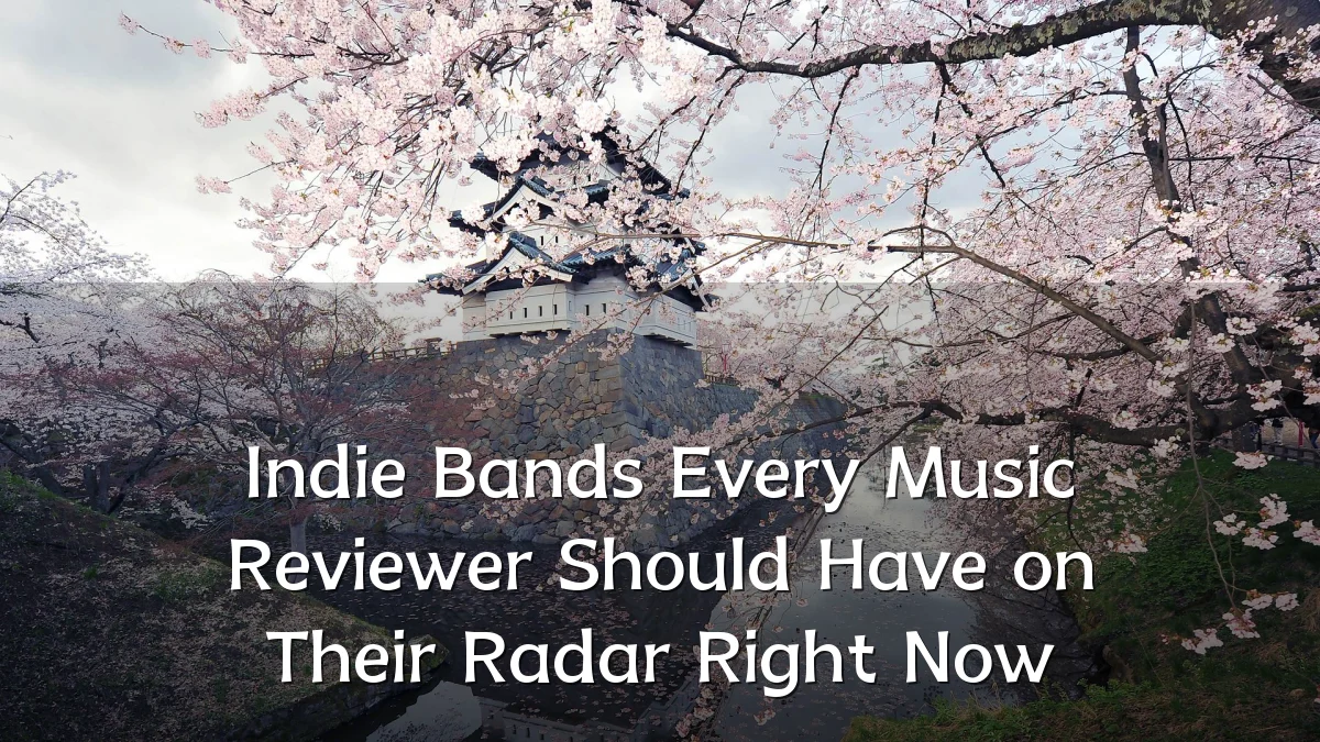 Indie Bands Every Music Reviewer Should Have on Their Radar Right Now