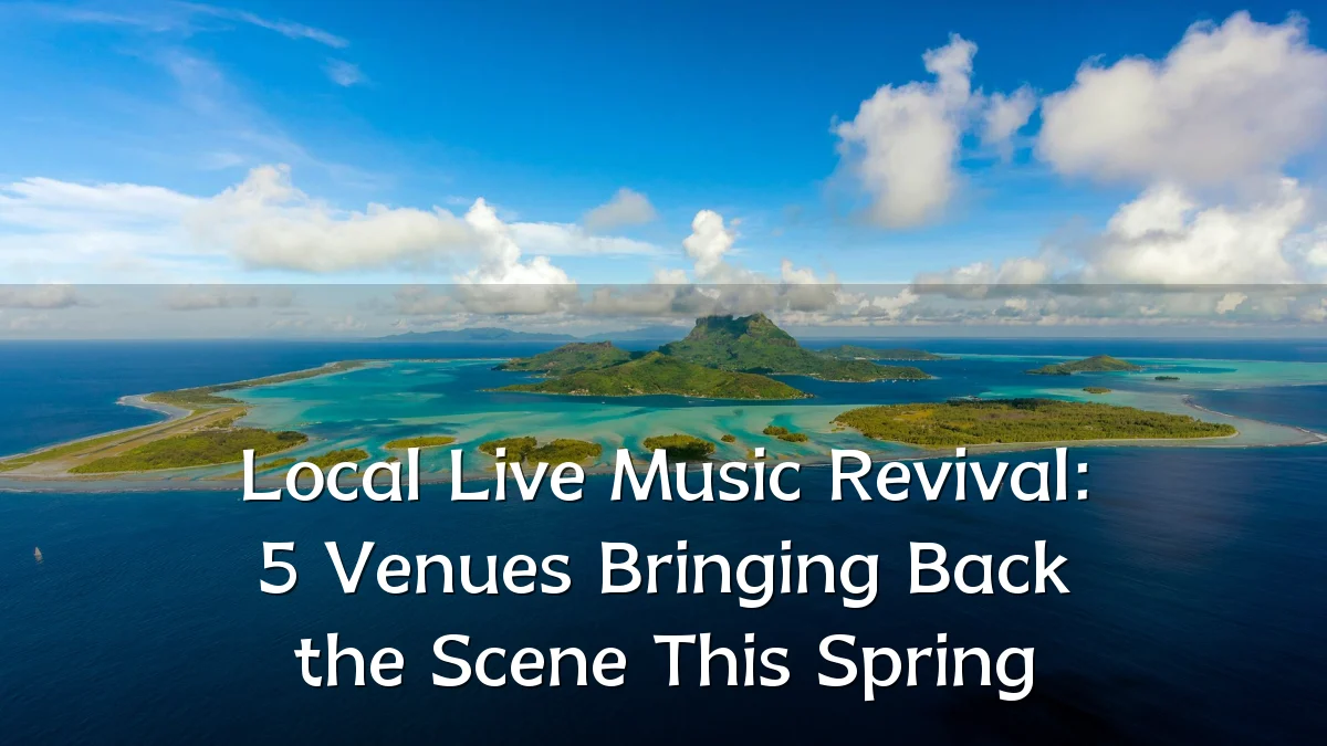 Local Live Music Revival: 5 Venues Bringing Back the Scene This Spring