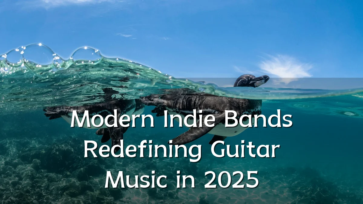 Modern Indie Bands Redefining Guitar Music in 2025