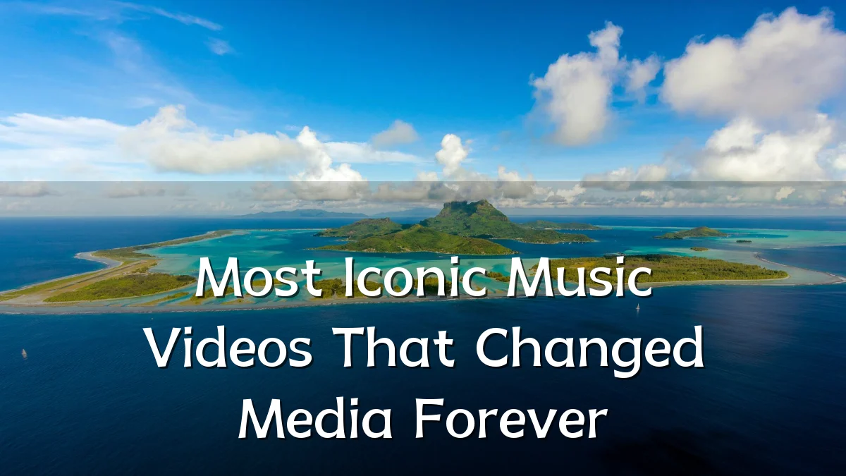 Most Iconic Music Videos That Changed Media Forever