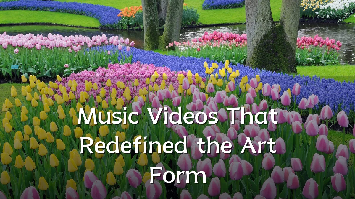Music Videos That Redefined the Art Form