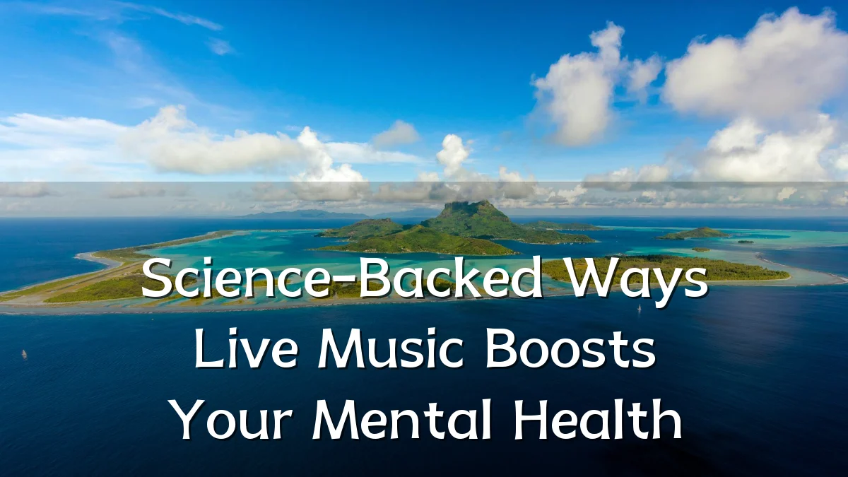Science-Backed Ways Live Music Boosts Your Mental Health