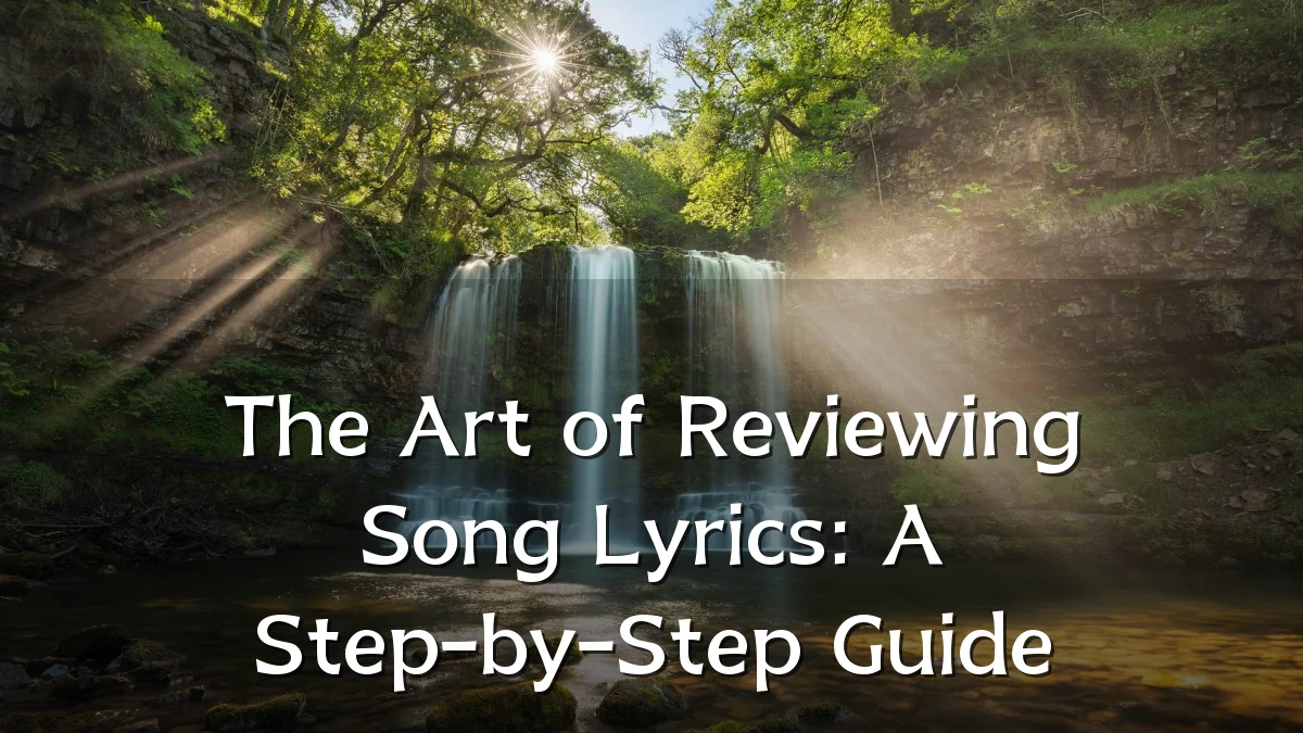 The Art of Reviewing Song Lyrics: A Step-by-Step Guide