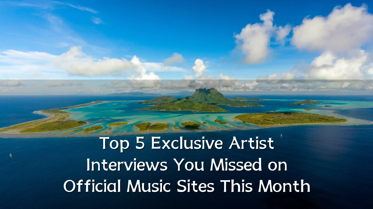 Top 5 Exclusive Artist Interviews You Missed on Official Music Sites This Month