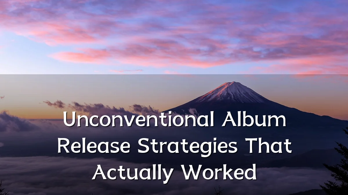 Unconventional Album Release Strategies That Actually Worked